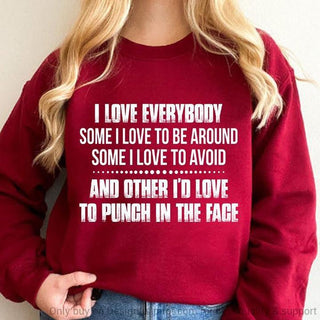 I Love Everybody Some I Would Love To Punch In The Face Gildan Crewneck Sweatshirt HH