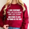 I Love Everybody Some I Would Love To Punch In The Face Gildan Crewneck Sweatshirt HH