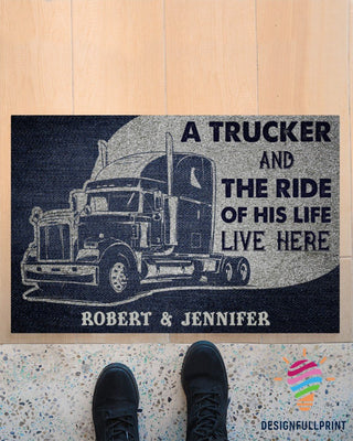Gift For Trucker A Trucker And The Ride Of His Life Live Here Personalized Welcome Doormat NHD