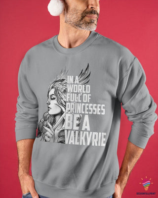 Grey In A World Full Of Princesses Be A Valkyrie Sweater HG