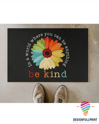 Gift For Hippie In A World Where You Can Be Anything Be Kind Doormat NHD