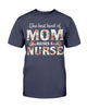 Gifts For Nurses Mom The Best Kind Of Mom Raises A Nurse Ultra Cotton Shirt Mother Day Gift