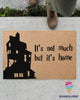 It Is Not Much But It Is Home Welcome Doormat NHD