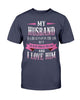 My Husband Is A Huge Pain In The Ass But He Is My Pain In The Ass And I Love Him T-shirt