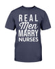 Gifts For Nurses Real Men Marry Nurses Cotton Shirt