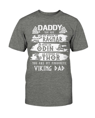 Gift For Viking Lover Gift For Dad You're As Brave As Ragnar As Wise As Odin As Strong As Thor You're My Favorite Viking Dad Unisex T-shirt