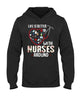 Gifts For Nurses Life Is Better With Nurses Around Hoodie