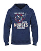 Gifts For Nurses Life Is Better With Nurses Around Hoodie