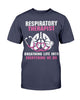 Respiratory Therapist  Breathing Life Into Everything We Do Shirt