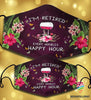 I Am Retired Every Hour Is Happy Hour Cloth Mask HG