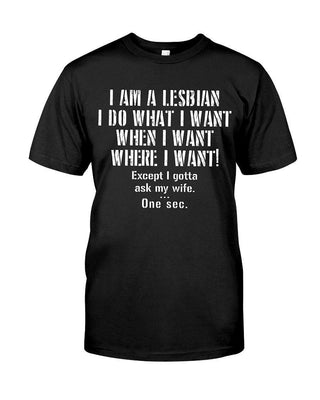 I am A Lesbian I Do What I Want, When I Want, Where I Want T-shirt - designfullprint