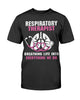Respiratory Therapist  Breathing Life Into Everything We Do Shirt