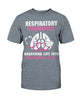 Respiratory Therapist  Breathing Life Into Everything We Do Shirt