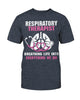 Respiratory Therapist  Breathing Life Into Everything We Do Shirt