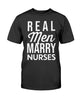 Gifts For Nurses Real Men Marry Nurses Cotton Shirt