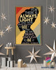 For There Is Always Light If Only We're Brave Enough To See It Poster HG