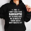 Sarcastic Hoodie The World Gives Me So Much To Work With Hooded Pullover HH