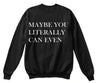 Maybe You Literally Can Even Ultra Cotton Shirt