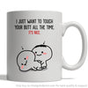 I Just Want To Touch Your Butt Personalized Couple Ceramic Mug LH Gift For Couple