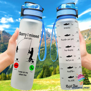 Fishing Gifts Sorry I Missed Your Call I Was On My Other Line Fishing Water Track Bottle NHD
