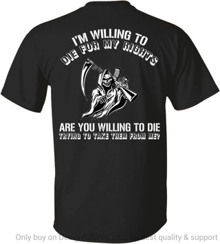 Back Printed Grim Reaper Shirt Are You Willing to Die to Take My Rights from Me Gildan Unisex T Shirt HH