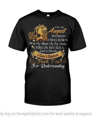 August Woman Heart On Sleeve Fire In My Soul Mouth I Cant Control 2D Unisex T Shirt or Hoodie HH